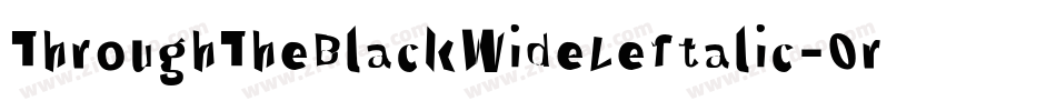 ThroughTheBlackWideLeftalic-0rBX字体转换