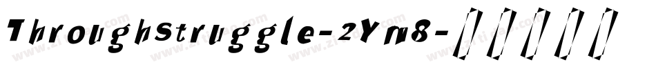 ThroughStruggle-2Ym8字体转换 ThroughStruggle-2Ym8字体转换