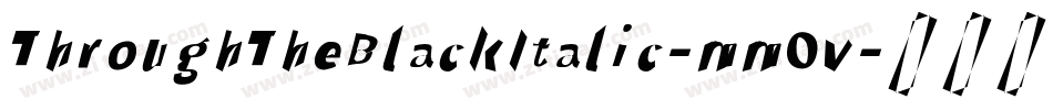 ThroughTheBlackItalic-mmOv字体转换