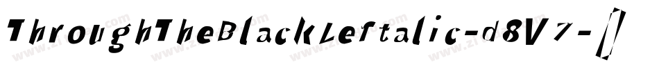 ThroughTheBlackLeftalic-d8V7字体转换