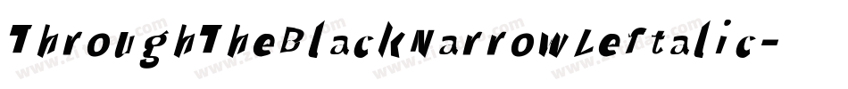 ThroughTheBlackNarrowLeftalic-XaeK字体转换