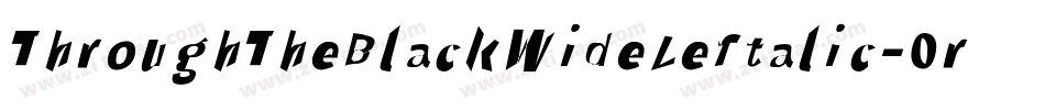 ThroughTheBlackWideLeftalic-0rBX字体转换