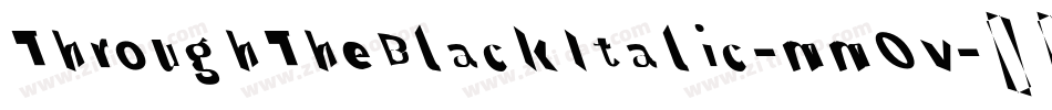 ThroughTheBlackItalic-mmOv字体转换