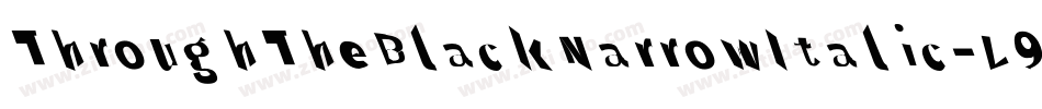 ThroughTheBlackNarrowItalic-L974字体转换