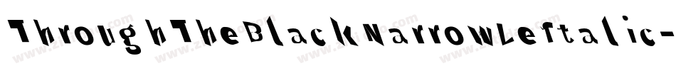 ThroughTheBlackNarrowLeftalic-XaeK字体转换