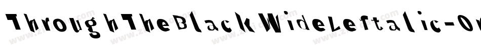 ThroughTheBlackWideLeftalic-0rBX字体转换