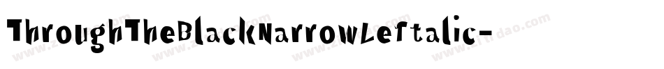 ThroughTheBlackNarrowLeftalic-XaeK字体转换
