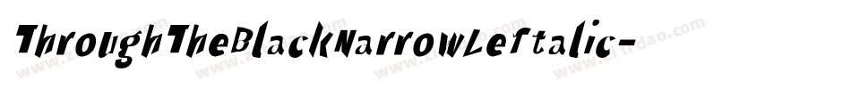 ThroughTheBlackNarrowLeftalic-XaeK字体转换