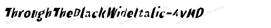 ThroughTheBlackWideItalic-4vMD字体转换
