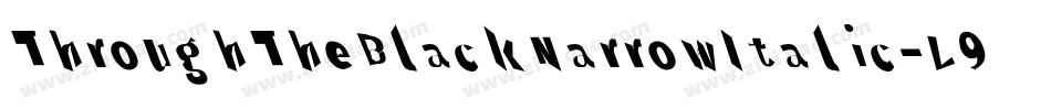 ThroughTheBlackNarrowItalic-L974字体转换