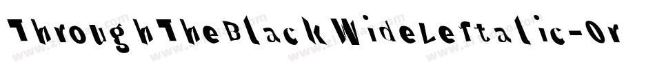 ThroughTheBlackWideLeftalic-0rBX字体转换