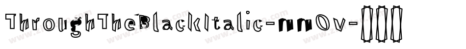 ThroughTheBlackItalic-mmOv字体转换