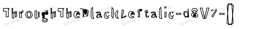 ThroughTheBlackLeftalic-d8V7字体转换