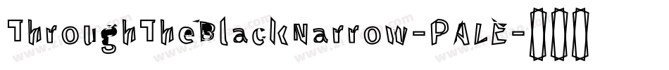 ThroughTheBlackNarrow-PALE字体转换
