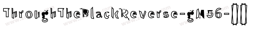 ThroughTheBlackReverse-gM56字体转换