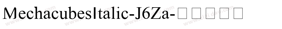 MechacubesItalic-J6Za字体转换