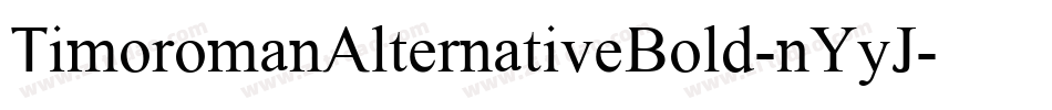 TimoromanAlternativeBold-nYyJ字体转换