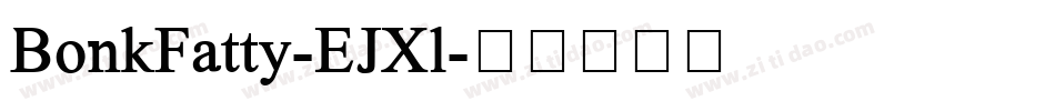 BonkFatty-EJXl字体转换