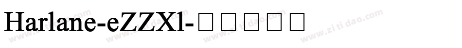 Harlane-eZZXl字体转换 Harlane-eZZXl字体转换