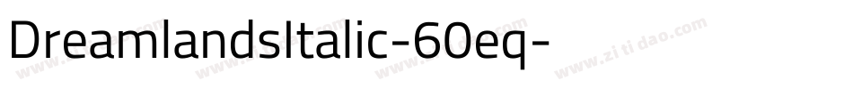 DreamlandsItalic-60eq字体转换