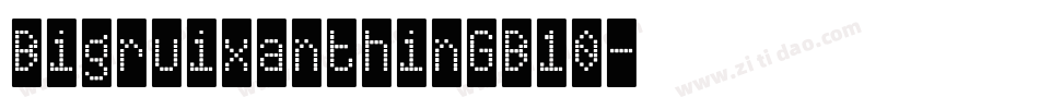 BigruixanthinGB10字体转换