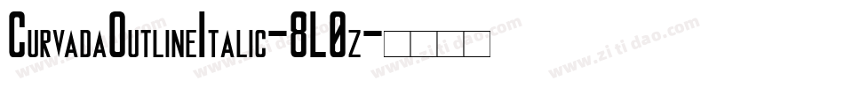 CurvadaOutlineItalic-8L0z字体转换