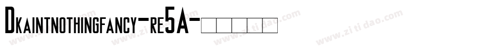 Dkaintnothingfancy-re5A字体转换