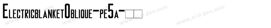 ElectricblanketOblique-pe5a字体转换