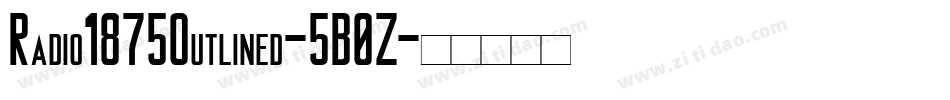 Radio1875Outlined-5B0Z字体转换 Radio1875Outlined-5B0Z字体转换