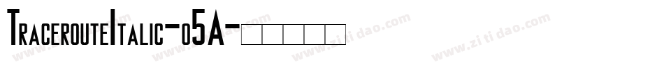 TracerouteItalic-o5A字体转换