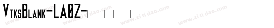 VtksBlank-LA0Z字体转换