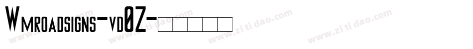 Wmroadsigns-vd0Z字体转换 Wmroadsigns-vd0Z字体转换
