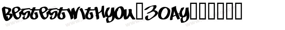Bestestwithyou-30Ay字体转换