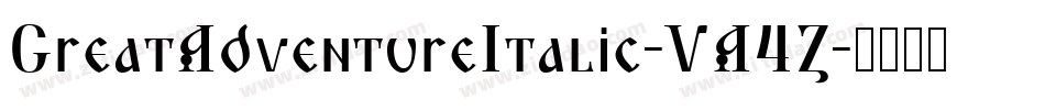GreatAdventureItalic-VA4Z字体转换 GreatAdventureItalic-VA4Z字体转换