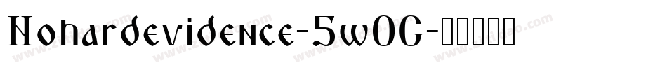 Nohardevidence-5w0G字体转换