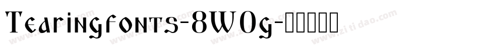 Tearingfonts-8W0g字体转换