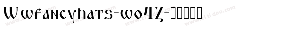 Wwfancyhats-wo4Z字体转换 Wwfancyhats-wo4Z字体转换