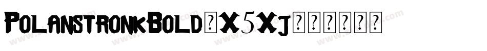 PolanstronkBold-X5Xj字体转换