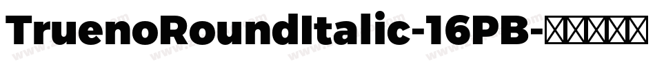 TruenoRoundItalic-16PB字体转换