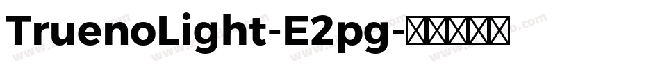 TruenoLight-E2pg字体转换