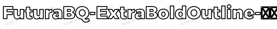 FuturaBQ-ExtraBoldOutline字体转换