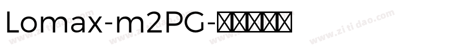 Lomax-m2PG字体转换