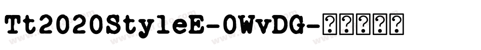 Tt2020StyleE-0WvDG字体转换