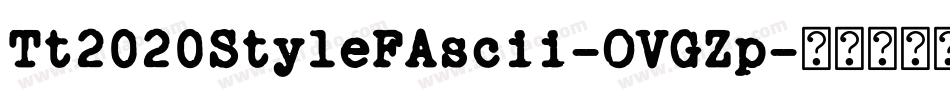Tt2020StyleFAscii-OVGZp字体转换