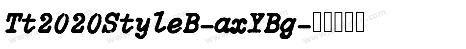 Tt2020StyleB-axYBg字体转换