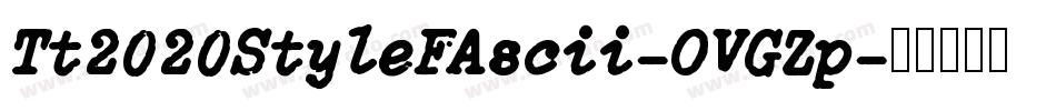 Tt2020StyleFAscii-OVGZp字体转换