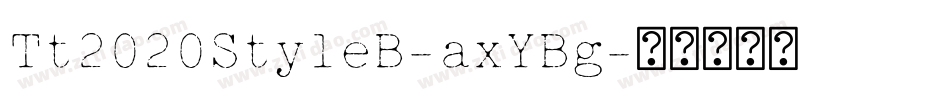 Tt2020StyleB-axYBg字体转换