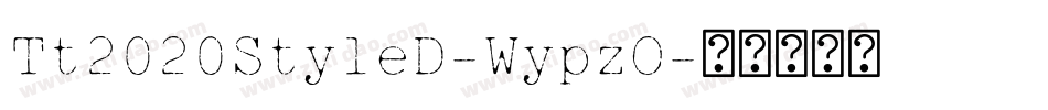 Tt2020StyleD-WypzO字体转换