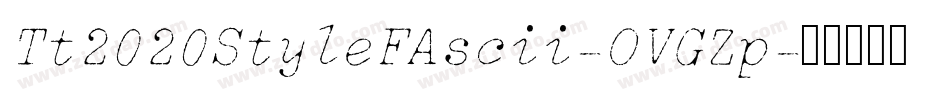 Tt2020StyleFAscii-OVGZp字体转换