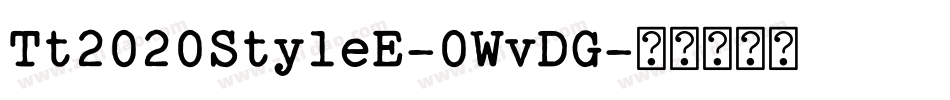 Tt2020StyleE-0WvDG字体转换